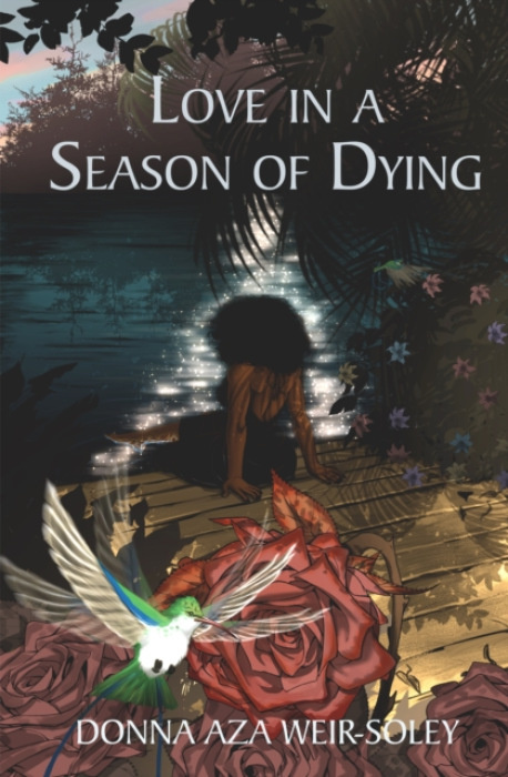 Peepal Tree Press Ltd Love in a Season of Dying - Aza Weir-Soley, Donna