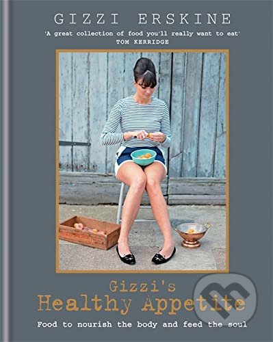 Gizzis Healthy Appetite : Food to Nourish the Body and Feed the Soul - kniha z kategorie Kuchařky