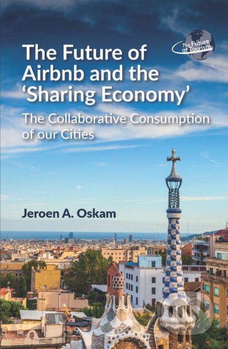 The Future of Airbnb and the `Sharing Economy' (The Collaborative Consumption of our Cities) - kniha z kategorie Podnikání