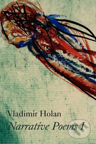 Narrative Poems I - Vladimír Holan, Jaroslav Šerých (Ilustrátor) - kniha z kategorie Poezie
