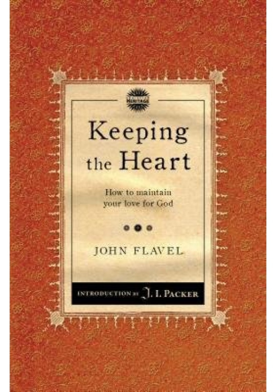 Keeping the Heart, How to maintain your love for God Christian Focus Publications Ltd