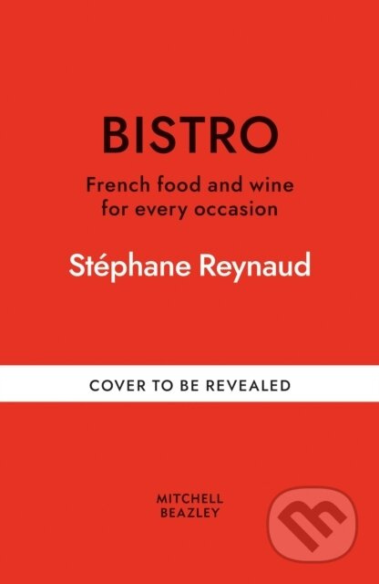 Bistro (French food and wine for every occasion) - Stephane Reynaud