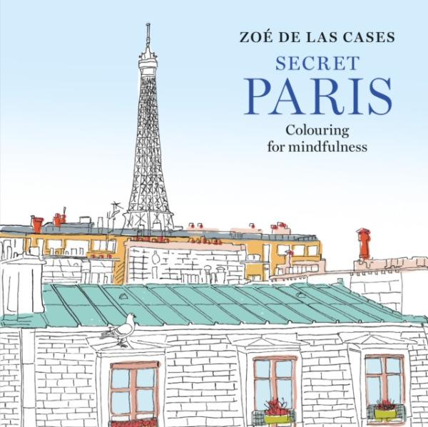 Octopus Publishing Group Zoe de Las Cases Secret Paris - Cases, Zoe de Las