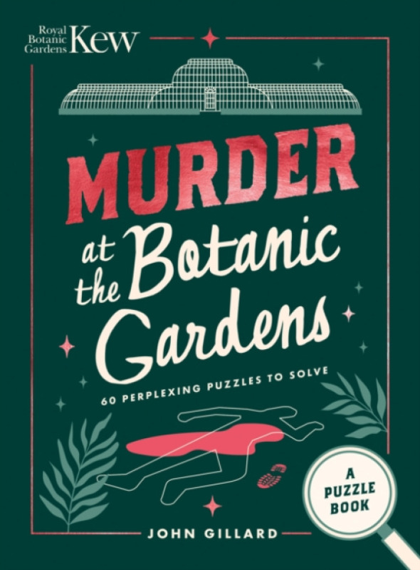 Octopus Publishing Group Murder at the Botanic Gardens - Bayton, Dr Ross a Gillard, John