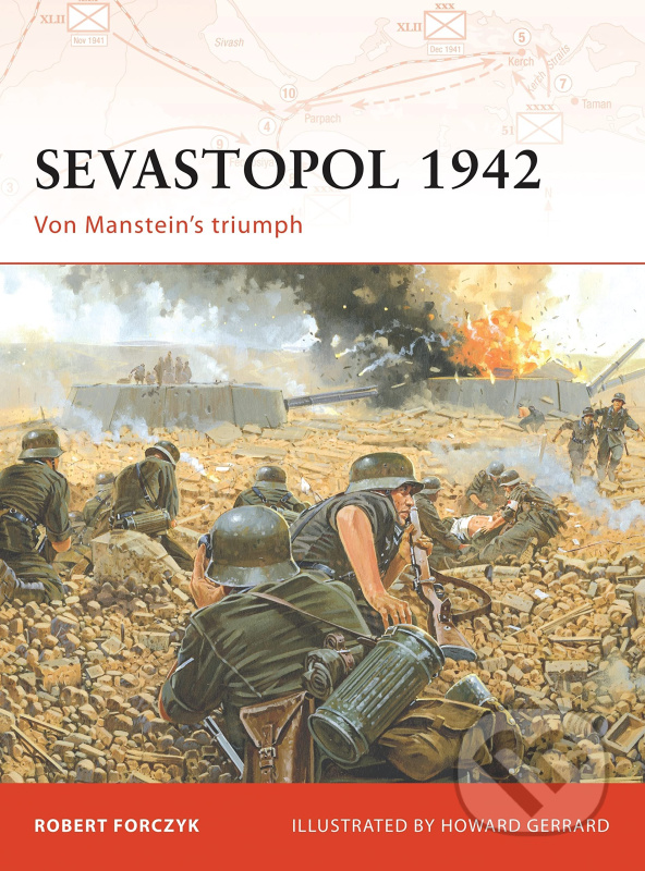 Sevastopol 1942 (Von Manstein’s triumph) - Robert Forczyk, Howard Gerrard (Ilustrátor) - kniha z kategorie Historie
