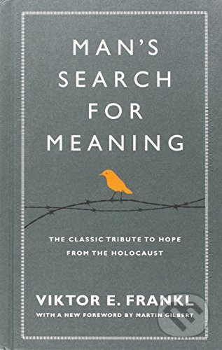 Man's Search For Meaning (The classic tribute to hope from the Holocaust) - kniha z kategorie Psychologie