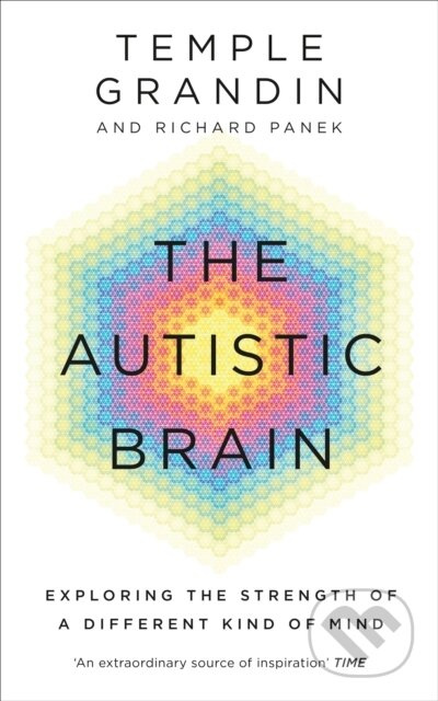 The Autistic Brain (understanding the autistic brain by one of the most accomplished and well-known adults with autism in the world) - kniha z…
