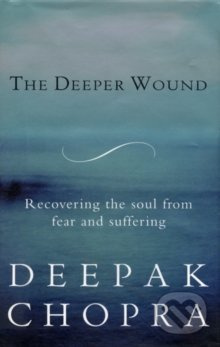 The Deeper Wound (Recovering the Soul from Fear and Suffering) - kniha z kategorie Spiritualita