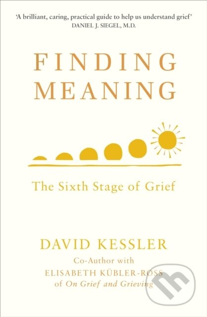 Finding Meaning (The Sixth Stage of Grief) - David Kessler - kniha z kategorie Zdraví a životní styl