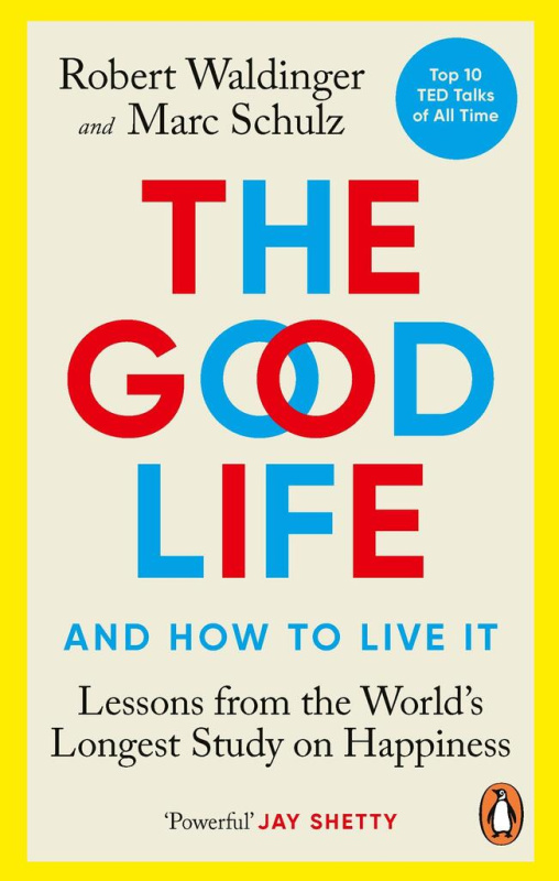 The Good Life: Lessons from the World's Longest Scientific Study of Happiness - kniha z kategorie Seberozvoj