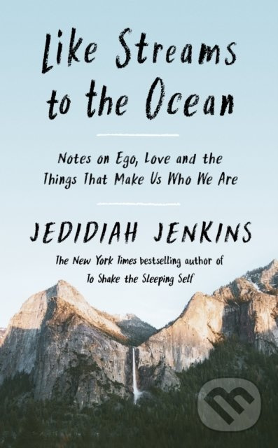 Like Streams to the Ocean (Notes on Ego, Love, and the Things That Make Us Who We Are) - kniha z kategorie Motivace a seberozvoj