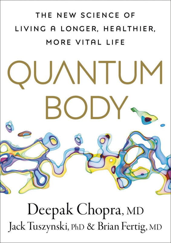 Quantum Body (The New Science of Living a Longer, Healthier, More Vital Life)