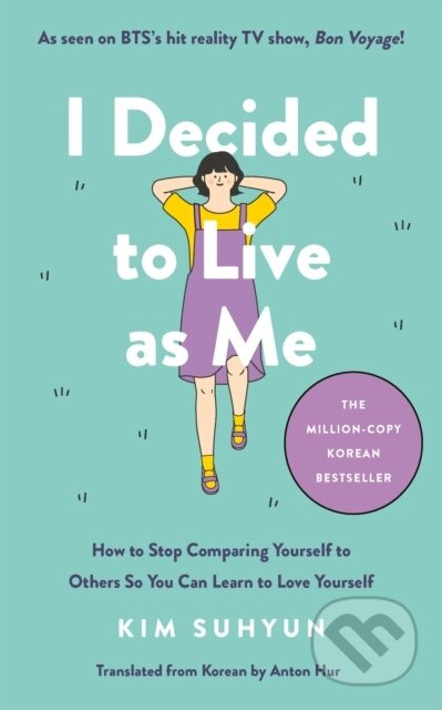 I Decided to Live as Me (How to Stop Comparing Yourself to Others So You Can Learn to Love Yourself) - kniha z kategorie Psychologie