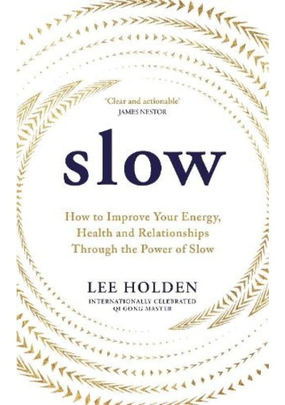 Slow (How to Improve Your Energy, Health and Relationships Through the Power of Slow) - kniha z kategorie Odborné a naučné