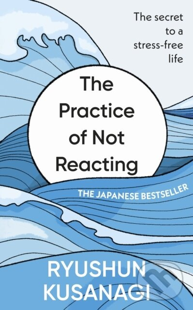 The Practice of Not Reacting (The secret to a stress-free life)