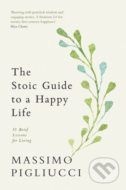 The Stoic Guide to a Happy Life (53 Brief Lessons for Living)