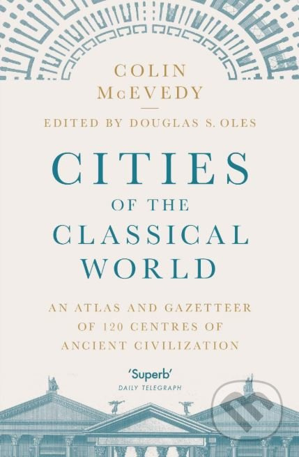Cities of the Classical World (An Atlas and Gazetteer of 120 Centres of Ancient Civilization) - kniha z kategorie Odborné a naučné