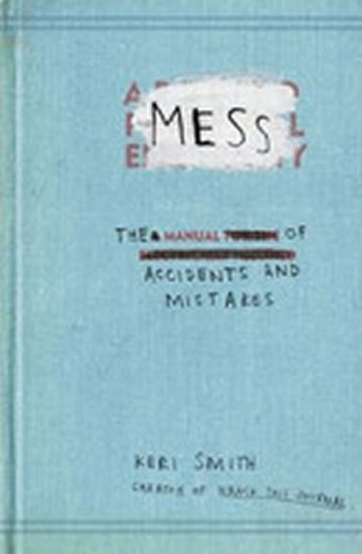 Mess (The Manual of Accidents and Mistakes) - Keri Smith - kniha z kategorie Beletrie pro děti