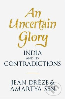 An Uncertain Glory (India and its Contradictions) - Amartya Sen, Jean Dréze - kniha z kategorie Odborné a naučné