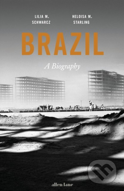 Brazil (A Biography) - Lilia M. Schwarcz - kniha z kategorie Humanitní a společenské vědy