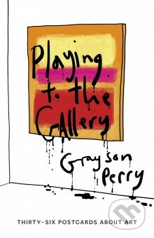 Playing to the Gallery Postcards - Grayson Perry