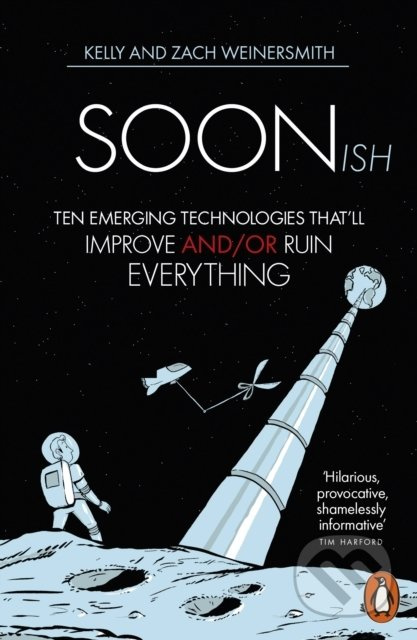 Soonish (Ten Emerging Technologies That Will Improve and/or Ruin Everything) - kniha z kategorie Humanitní a společenské vědy