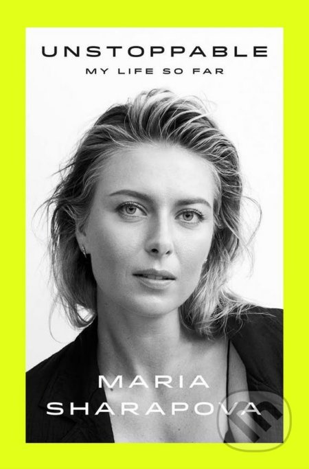 Unstoppable (My Life So Far) - Maria Sharapova - kniha z kategorie Individuální sporty