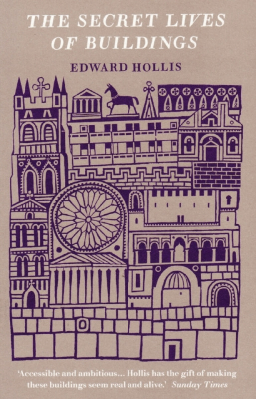 The Secret Lives Of Buildings - Edward Hollis