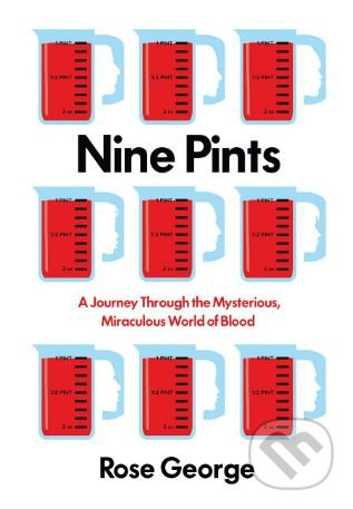 Nine Pints (A Journey Through the Mysterious, Miraculous World of Blood) - kniha z kategorie Historie