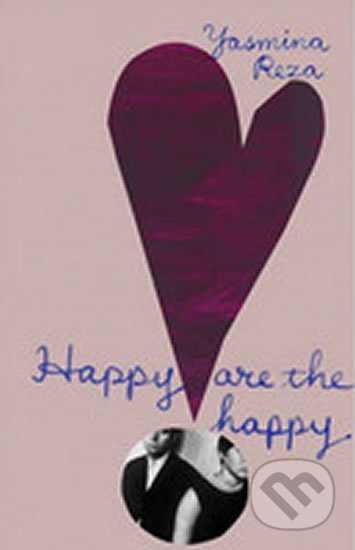 Happy are the Happy - Yasmina Reza - kniha z kategorie Beletrie