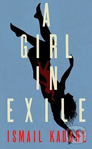 A Girl in Exile - Ismail Kadare - kniha z kategorie Beletrie