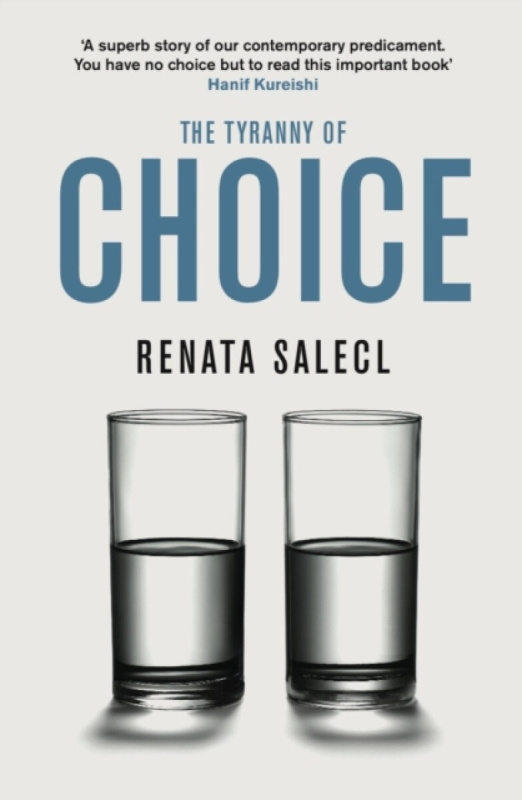 The Tyranny of Choice - Renata Salecl