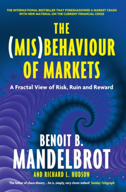 The (Mis)Behaviour of Markets - Benoit B. Mandelbrot, Richard L. Hudson