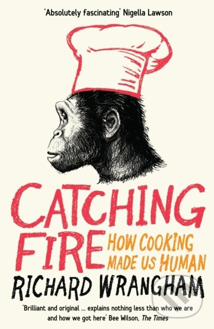 Catching Fire (How Cooking Made Us Human) - Richard Wrangham - kniha z kategorie Zdravie a životný štýl
