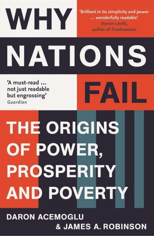 Why Nations Fail, The Origins of Power, Prosperity and Poverty Profile Books Ltd