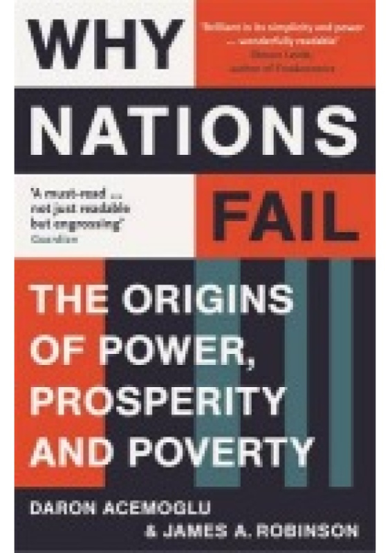 Why Nations Fail, The Origins of Power, Prosperity and Poverty Profile Books Ltd
