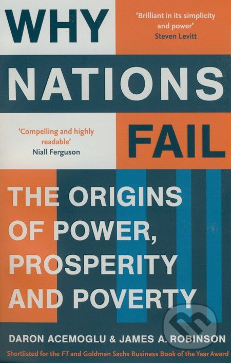 Why Nations Fail, The Origins of Power, Prosperity and Poverty Profile Books Ltd