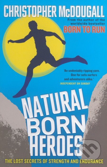 Natural Born Heroes (The Lost Secrets of Strength and Endurance) - kniha z kategorie Seberozvoj