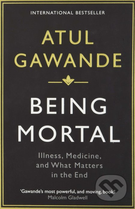 Being Mortal, Illness, Medicine and What Matters in the End Profile Books Ltd
