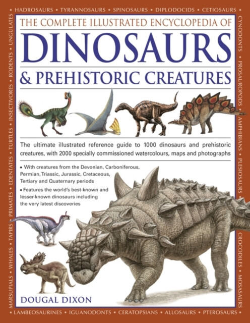 The Complete Illustrated Encyclopedia Of Dinosaurs & Prehistoric Creatures - Dixon Dougal