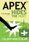 Apex: Hides the Hurt - Colson Whitehead