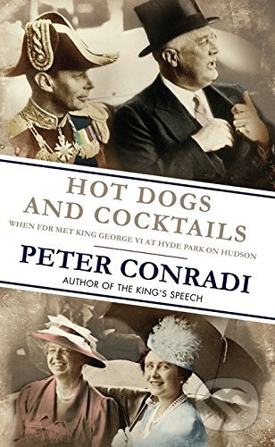 Hot Dogs and Cocktails (When FDR Met King George VI at Hyde Park on Hudson) - kniha z kategorie Historie