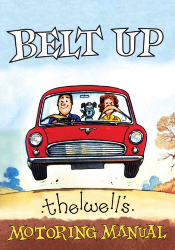 Quiller Publishing Ltd Belt Up: Thelwell's Motoring Manual - Thelwell, Norman