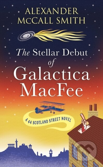 The Stellar Debut of Galactica MacFee (The New 44 Scotland Street Novel) - kniha z kategorie Společenská beletrie
