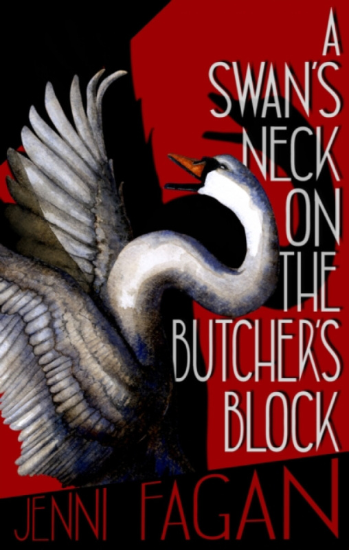 A Swan's Neck on the Butcher's Block - Fagan Jenni
