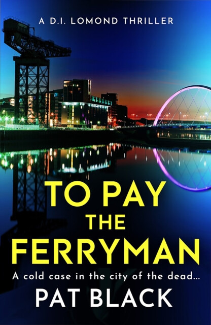 To Pay the Ferryman (A D.I. Lomond Thriller) - Pat Black