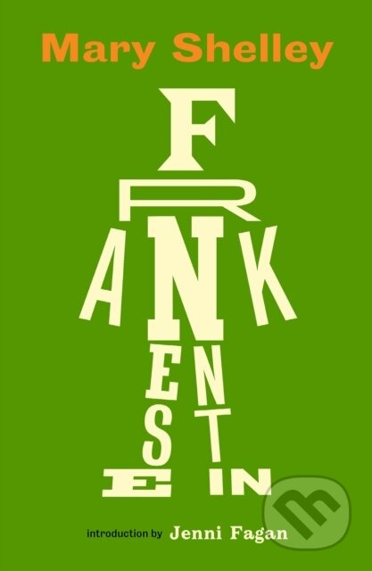 Frankenstein (New Edition of Mary Shelley’s Gothic Masterpiece, now a Major Movie from Guillermo del Toro)