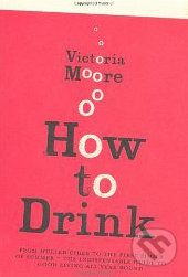 How to Drink - Victoria Moore - kniha z kategorie Beletrie
