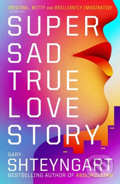 Super Sad True Love Story - Gary Shteyngart - kniha z kategorie Spoločenská beletria