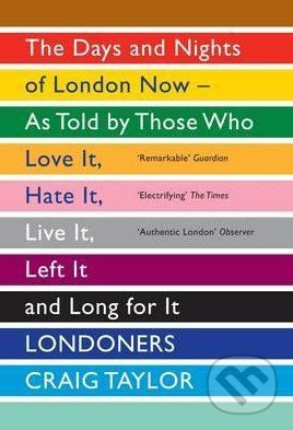 Londoners (The Days and Nights of London Now - as Told by Those Who Love it, Hate it, Live it, Left it and Long for it) - kniha z kategorie Odborné a…